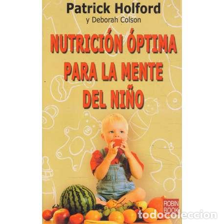 Libros: Nutrici&oacute;n &oacute;ptima para la mente del ni&ntilde;o - Holford, Patrick/ Colson, Deborah - Foto 1