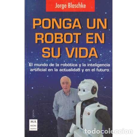 Libros: Ponga un robot en su vida - Blaschke, Jorge - Foto 1