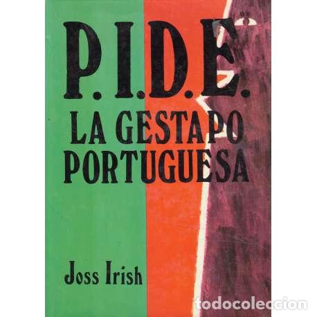 Libros: P.I.D.E. La gestapo portuguesa - Irish, Joss - Foto 1