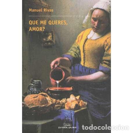 Libros: Que me quieres, amor? - Rivas, Manuel - Foto 1