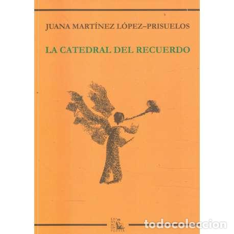 Libri di seconda mano: La Catedral del recuerdo - Mart&iacute;nez L&oacute;pez Prisuelos, Juana