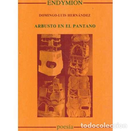 Libros: Arbusto en el pantano - Hern&aacute;ndez, Domingo Luis - Foto 1