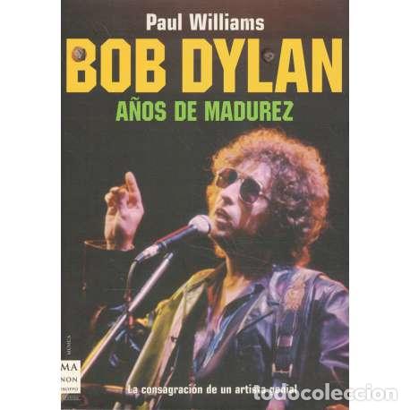 Libros: Bob Dylan. A&ntilde;os de madurez - Williams, Paul - Foto 1