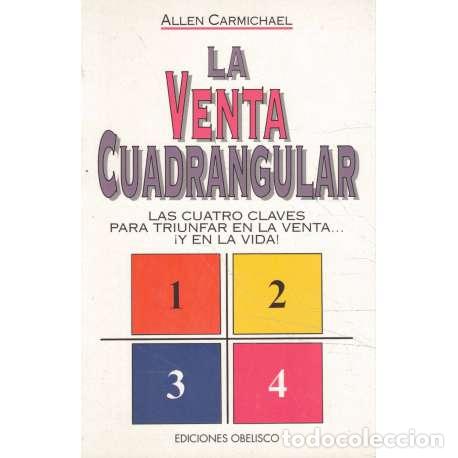 Libros: La venta cuadrangular. Las cuatro claves para triunfar en la venta� &iexcl;y en la vida! - Carmichael, All - Foto 1