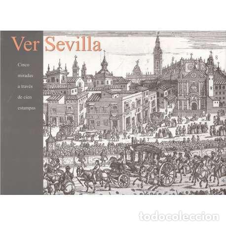 Libros: Ver Sevilla. Cinco miradas a trav&eacute;s de cien estampas - VV. AA. - Foto 1
