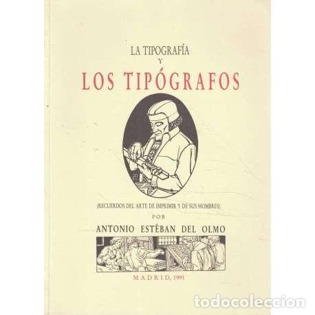 Libros: La tipograf&iacute;a y los tip&oacute;grafos - Est&eacute;ban del Olmo, Antonio - Foto 1