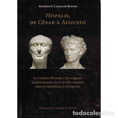 Libros: Hispalis, de C&eacute;sar a Augusto - Caballos Rufino, Antonio F - Foto 1