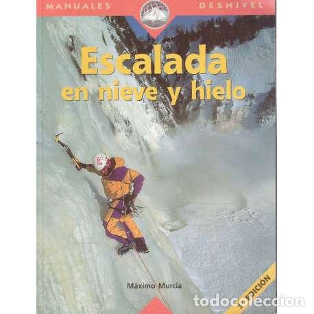 Libros: Escalada en nieve y hielo - Murcia Aguilera, M&aacute;ximo - Foto 1