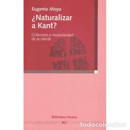 Libros: &iquest;Naturalizar a Kant? Criticismo y modularidad de la mente - Moya, Eugenio - Foto 1