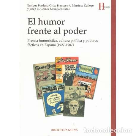 Libros: El humor frente al poder. Prensa humor&iacute;stica, cultura pol&iacute;tica y poderes f&aacute;cticos en Espa&ntilde;a 1927-198