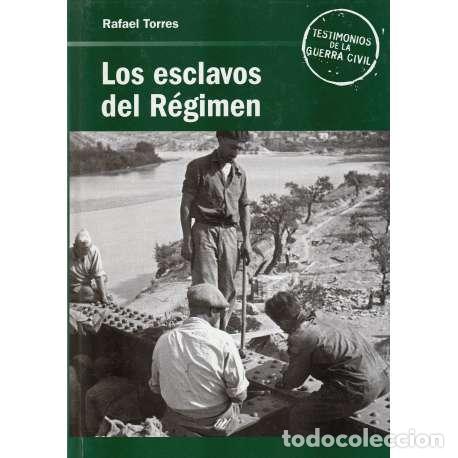 Libros: Los esclavos del R&eacute;gimen - Torres, Rafael - Foto 1