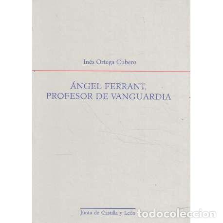 Libros: &Aacute;ngel Ferrant, profesor de Vanguardia - Ortega Cubero, In&eacute;s - Foto 1