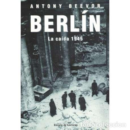 Libros: Berl&iacute;n. La ca&iacute;da 1945 - Antony Beevor - Foto 1