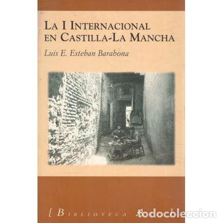 Libros: La I Internacional en Castilla La Mancha - Luis E. Esteban Barahona - Foto 1