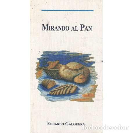 Libros: Mirando al pan - Eduardo Galguera - Foto 1