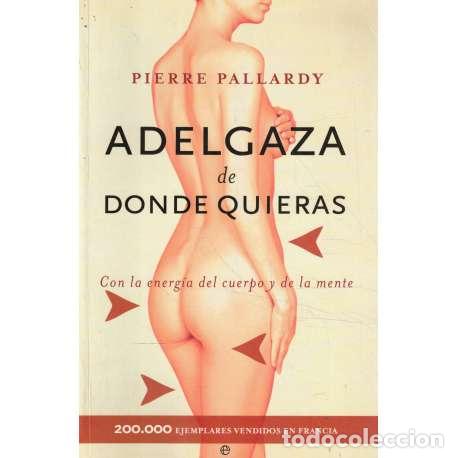 Libros: Adelgaza de donde quieras - Pallardy, Pierre - Foto 1