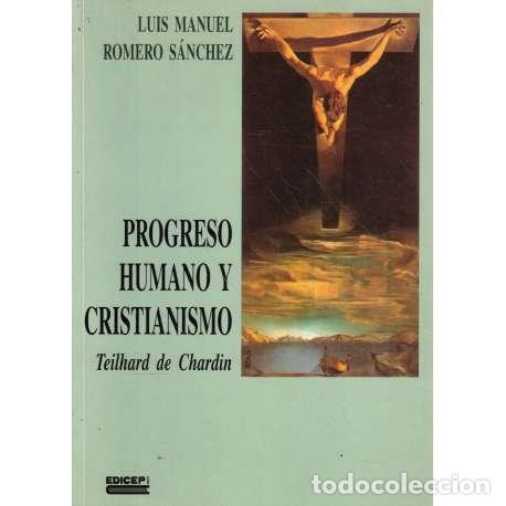 Libros: Progreso humano y cristianimsmo. Teilhard de Chardin - Luis Manuel Romero S&aacute;nchez - Foto 1