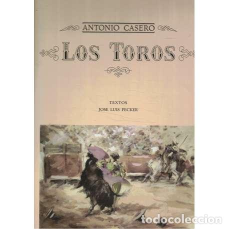 Libros: Antonio Casero. Los toros - Pecker, Jos&eacute; Luis - Foto 1
