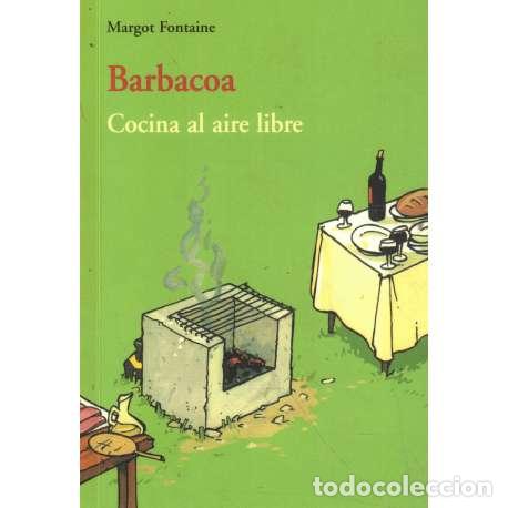 Libros: Barbacoa. Cocina al aire libre - Margot Fontaine - Foto 1