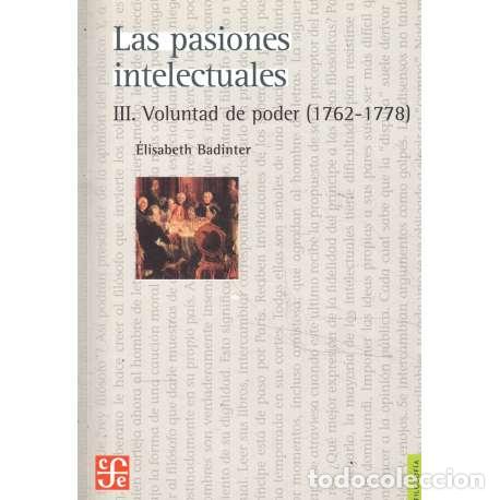 Libros: Las pasiones intelectuales. III.- Voluntad de poder 1762-1778 - Badinter, Elisabeth - Foto 1