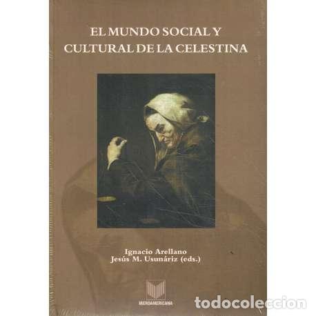 Libros: El mundo social y cultural de la Celestina - Arellano, Ignacio/ Usun&aacute;riz, Jes&uacute;s M