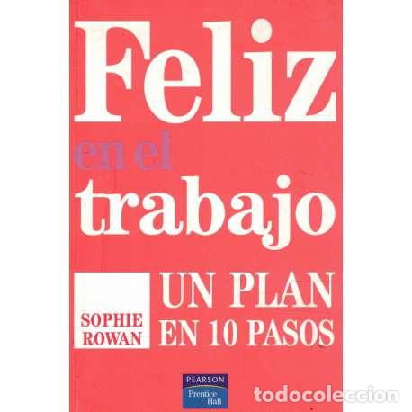 B&uuml;cher: Feliz en el trabajo. Un plan en 10 pasos - Sophie Rowan