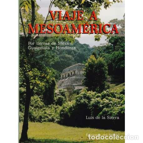 Libros: Viaje a Mesoam&eacute;rica - Luis de la Sierra - Foto 1