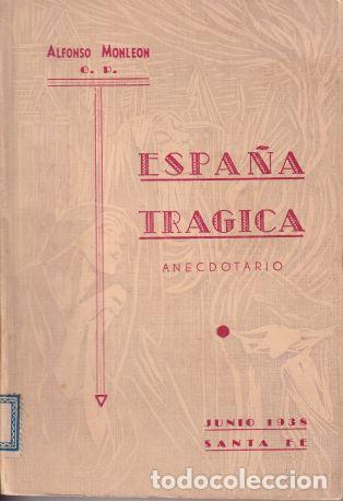 Libros: Espa&ntilde;a tr&aacute;gica. Anecdotario - Alfonso Monle&oacute;n - Foto 1