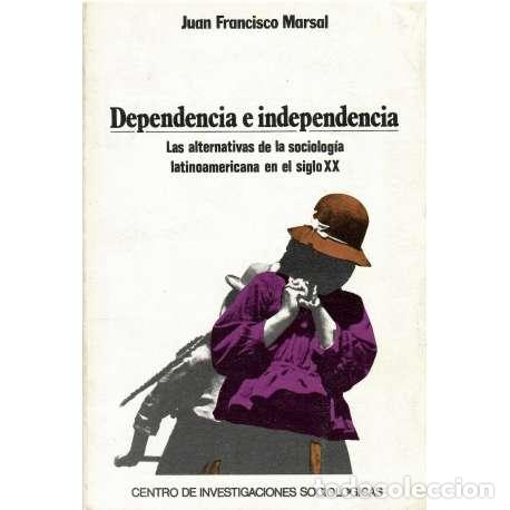 Libros: Dependencia e independencia - Juan Francisco Marsal - Foto 1