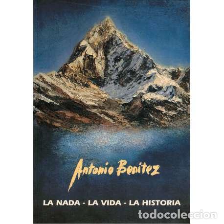 Libros: Antonio Ben&iacute;tez. La nada, la vida, la historia - Cat&aacute;logo de la Exposici&oacute;n - Foto 1