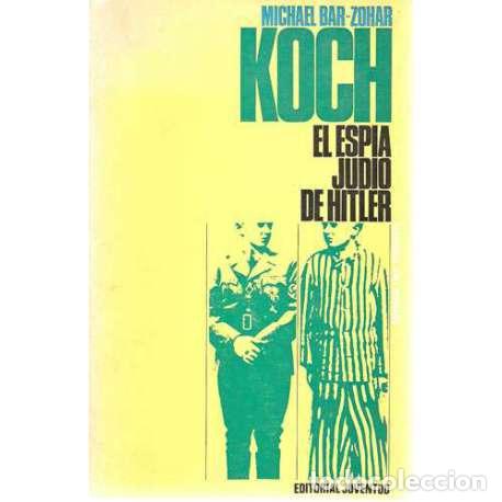 Libros: Koch. El esp&iacute;a jud&iacute;o de Hitler - Michael Bar-Zohar - Foto 1