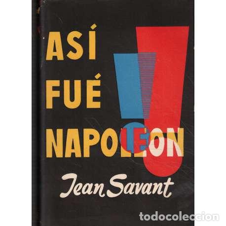 Libros: As&iacute; fue Napole&oacute;n - Jean Savant - Foto 1