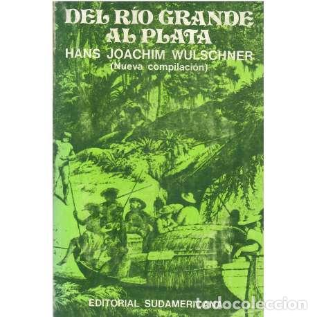 Libros: Del r&iacute;o Grande al Plata - Wulschner, Hans Joachim - Foto 1