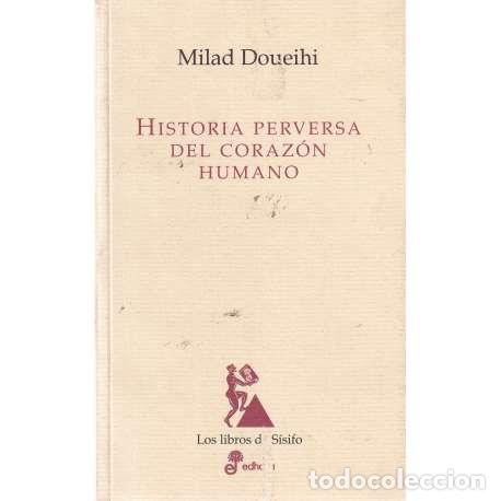 Libros: Historia perversa del coraz&oacute;n humano - Milad Doueihi - Foto 1
