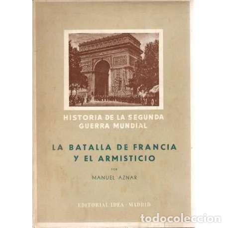Libros: La batalla de Francia y el armisticio - Manuel Aznar - Foto 1