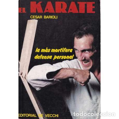 Libros: El karate. La m&aacute;s mort&iacute;fera defensa personal - C&eacute;sar Barioli - Foto 1
