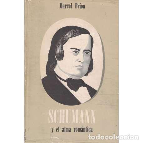 Libros: Schumann y el alma rom&aacute;ntica - Brion, Marcel - Foto 1