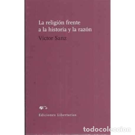 Libros: LA RELIGI&Oacute;N FRENTE A LA HISTORIA Y LA RAZ&Oacute;N - Sanz, V&iacute;ctor