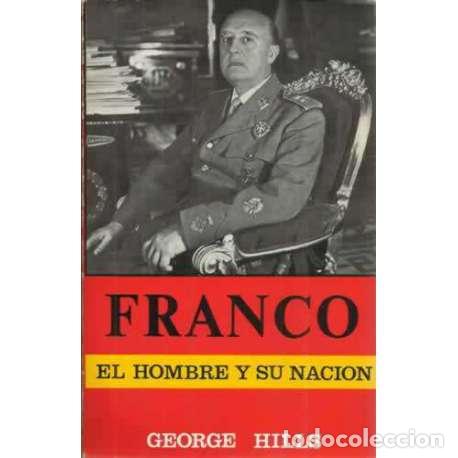 Libros: FRANCO. EL HOMBRE Y SU NACI&Oacute;N - Hills, George - Foto 1