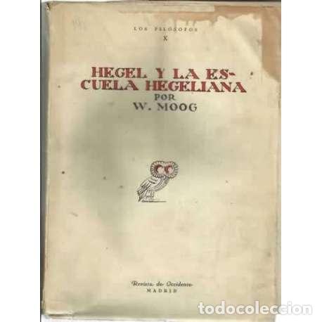 Libros: HEGEL Y LA ESCUELA HEGELIANA - Moog, Wilhelm