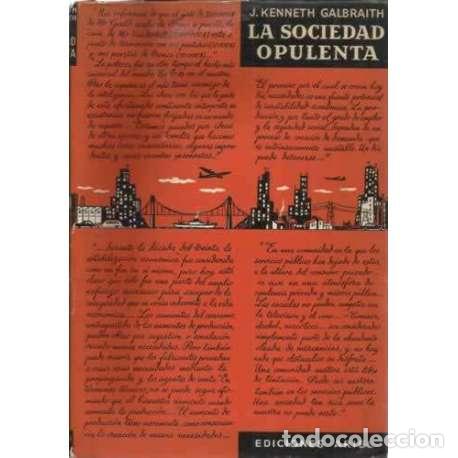 Libros: LA SOCIEDAD OPULENTA - Kenneth Galbraith, John - Foto 1