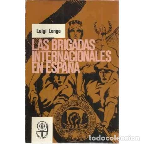 Libros: LAS BRIGADAS INTERNACIONALES EN ESPA&Ntilde;A - Longo, Luigi - Foto 1