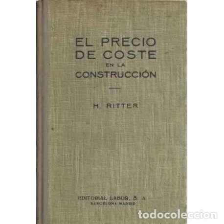 Libros: EL PRECIO DE COSTE EN LA CONSTRUCCI&Oacute;N - Ritter, Hugo - Foto 1