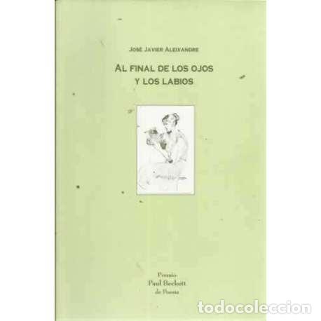 Libros: AL FINAL DE LOS OJOS Y LOS LABIOS - Aleixandre, Jos&eacute; Javier - Foto 1