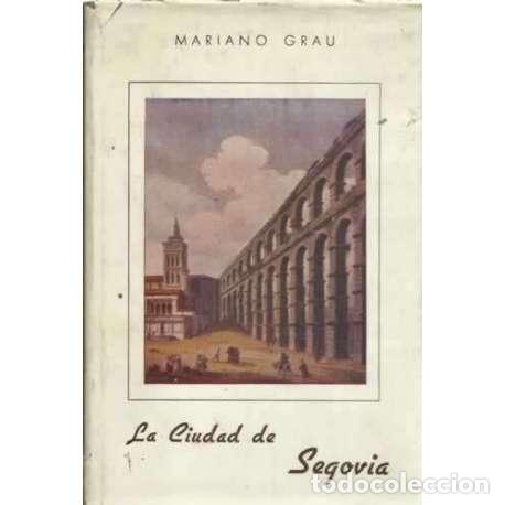 Libros: LA CIUDAD DE SEGOVIA - Grau, Mariano - Foto 1