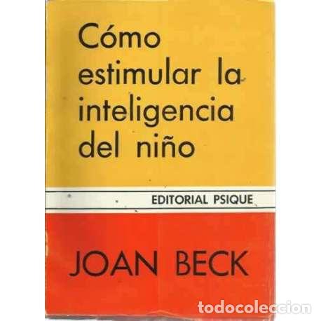 Libros: C&Oacute;MO ESTIMULAR LA INTELIGENCIA DEL NI&Ntilde;O - Beck, Joan - Foto 1
