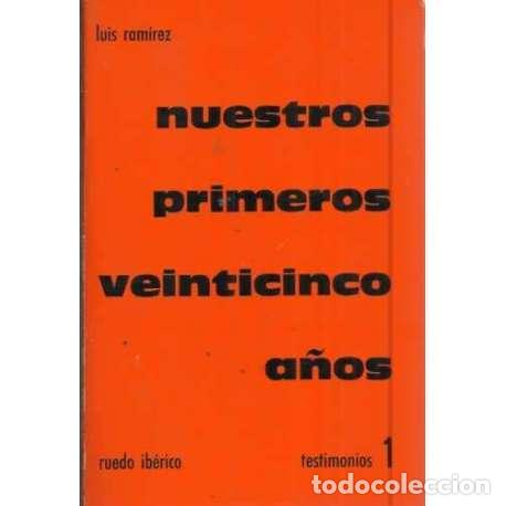 Libros: NUESTROS PRIMEROS VEINTICINCO A&Ntilde;OS. Testimonios 1 - Ram&iacute;rez, Luis - Foto 1