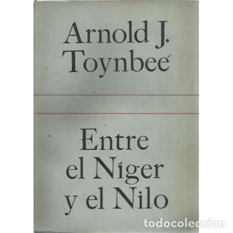 Libros: ENTRE EL N&Iacute;GER Y EL NILO - Toynbee, Arnold Joseph - Foto 1