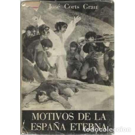 Libros: Motivos de la Espa&ntilde;a eterna - Corts Grau, Jos&eacute; - Foto 1