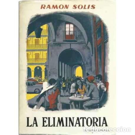 Libros: LA ELIMINATORIA - Sol&iacute;s, Ram&oacute;n - Foto 1